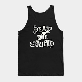 Deaf not stupid Tank Top